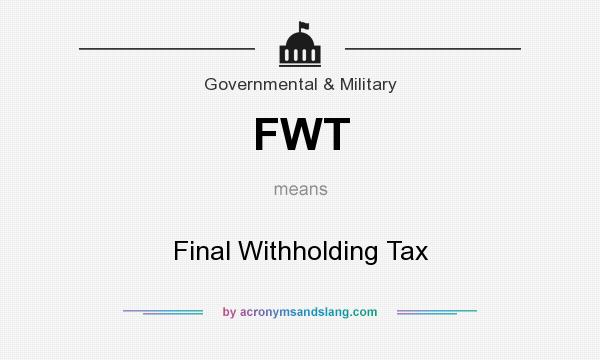 What does FWT mean? It stands for Final Withholding Tax