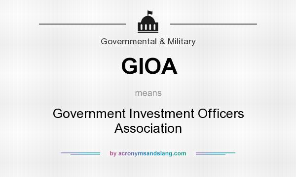 What does GIOA mean? It stands for Government Investment Officers Association