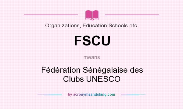 What does FSCU mean? It stands for Fédération Sénégalaise des Clubs UNESCO