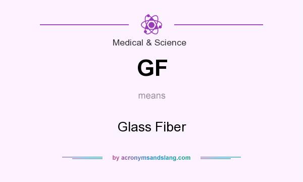 What does GF mean? It stands for Glass Fiber