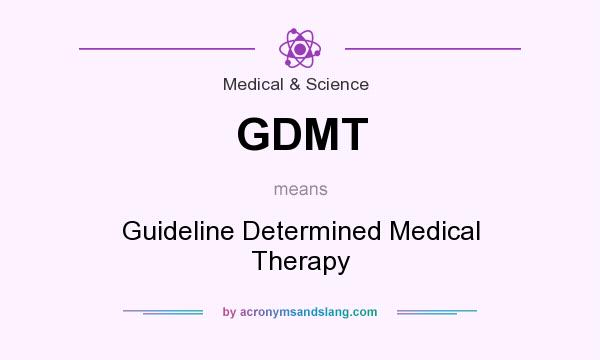 What does GDMT mean? It stands for Guideline Determined Medical Therapy