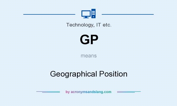 What does GP mean? It stands for Geographical Position