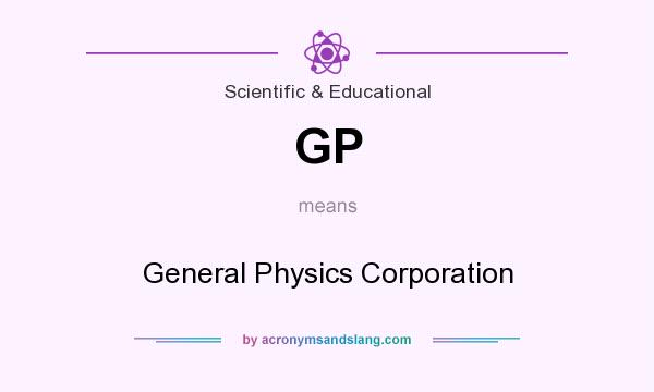 What does GP mean? It stands for General Physics Corporation