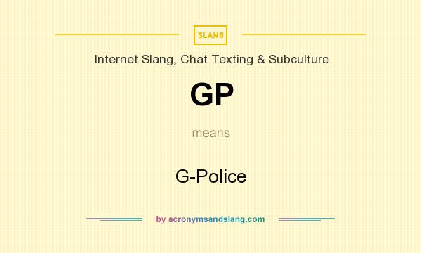 What does GP mean? It stands for G-Police