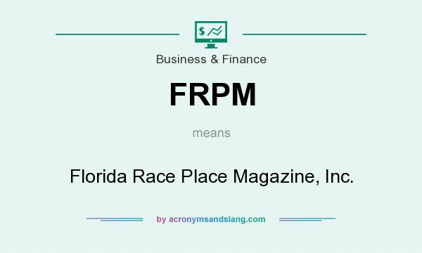 What does FRPM mean? It stands for Florida Race Place Magazine, Inc.