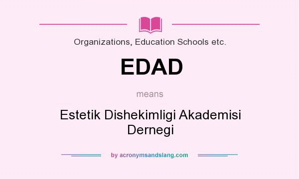 What does EDAD mean? It stands for Estetik Dishekimligi Akademisi Dernegi