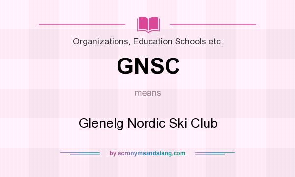 What does GNSC mean? It stands for Glenelg Nordic Ski Club