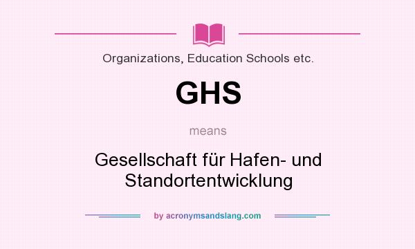 What does GHS mean? It stands for Gesellschaft für Hafen- und Standortentwicklung