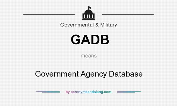 What does GADB mean? It stands for Government Agency Database