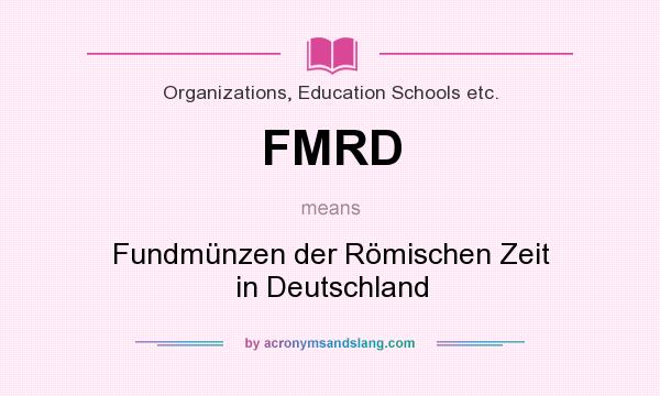 What does FMRD mean? It stands for Fundmünzen der Römischen Zeit in Deutschland