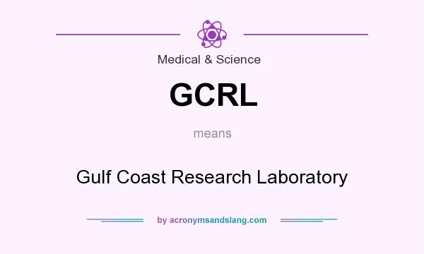 What does GCRL mean? It stands for Gulf Coast Research Laboratory