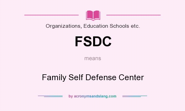 What does FSDC mean? It stands for Family Self Defense Center