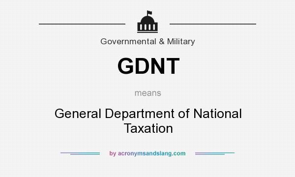 What does GDNT mean? It stands for General Department of National Taxation