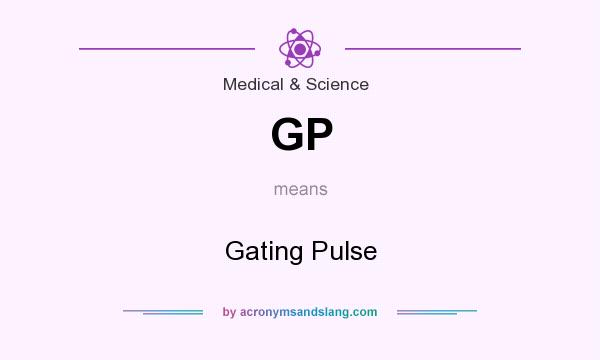 What does GP mean? It stands for Gating Pulse