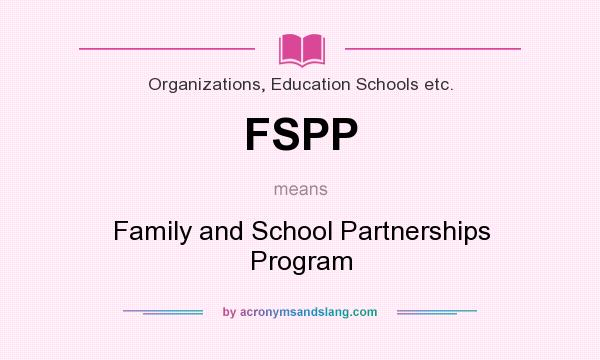 What does FSPP mean? It stands for Family and School Partnerships Program