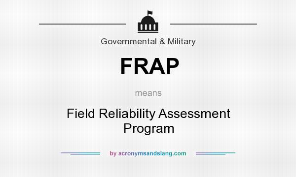 What does FRAP mean? It stands for Field Reliability Assessment Program
