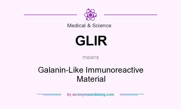 What does GLIR mean? It stands for Galanin-Like Immunoreactive Material