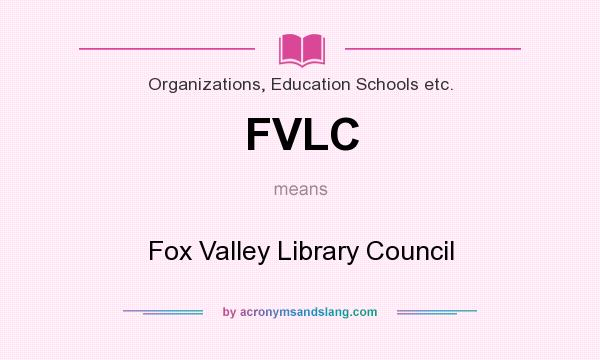 What does FVLC mean? It stands for Fox Valley Library Council