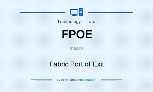 What does FPOE mean? It stands for Fabric Port of Exit