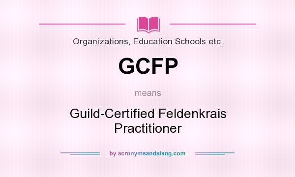 What does GCFP mean? It stands for Guild-Certified Feldenkrais Practitioner