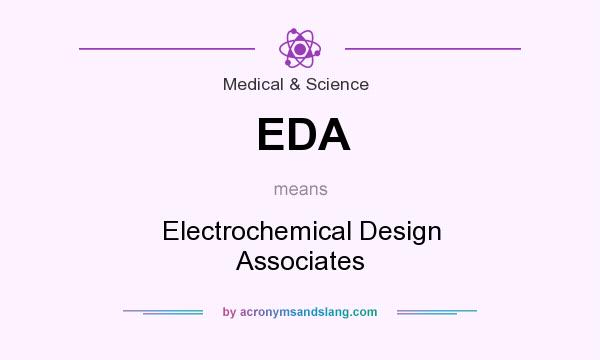 What does EDA mean? It stands for Electrochemical Design Associates
