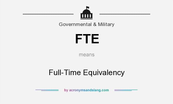 What does FTE mean? It stands for Full-Time Equivalency