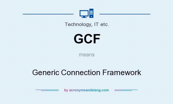 What does GCF mean? It stands for Generic Connection Framework