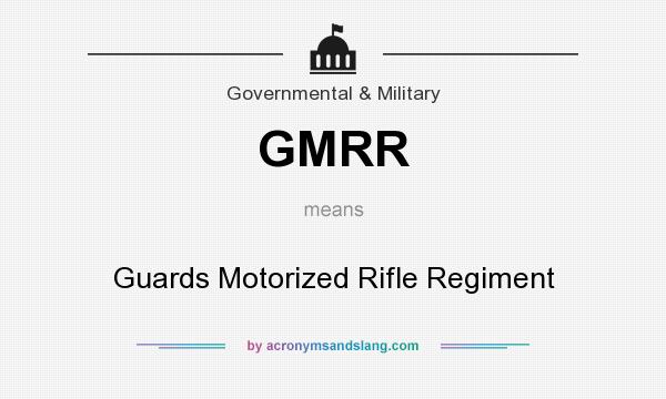 What does GMRR mean? It stands for Guards Motorized Rifle Regiment