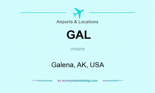 What does GAL mean? It stands for Galena, AK, USA