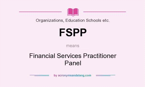 What does FSPP mean? It stands for Financial Services Practitioner Panel