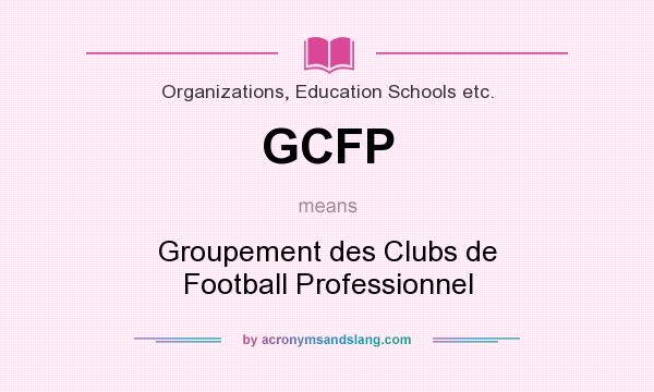 What does GCFP mean? It stands for Groupement des Clubs de Football Professionnel