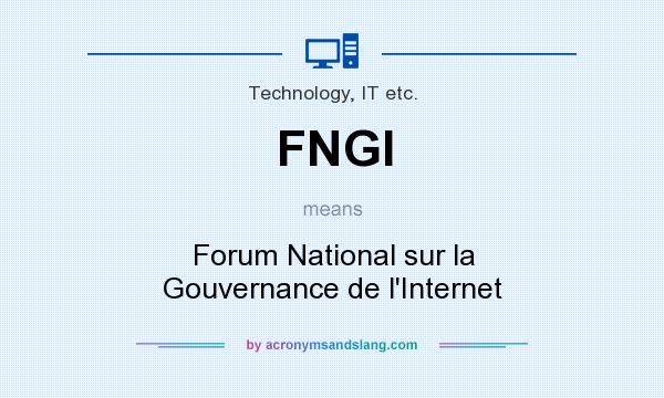 What does FNGI mean? It stands for Forum National sur la Gouvernance de l`Internet