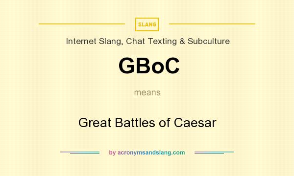 What does GBoC mean? It stands for Great Battles of Caesar