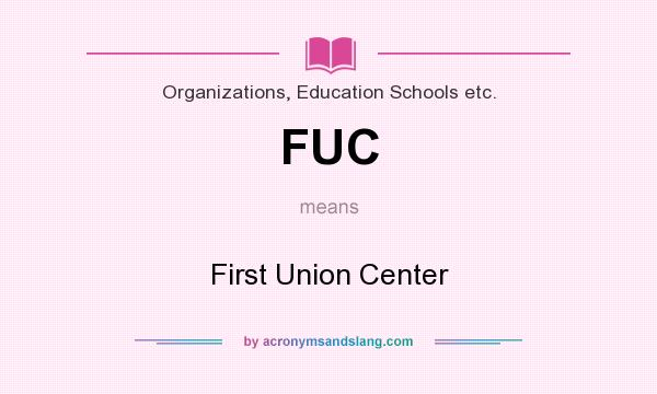 What does FUC mean? It stands for First Union Center