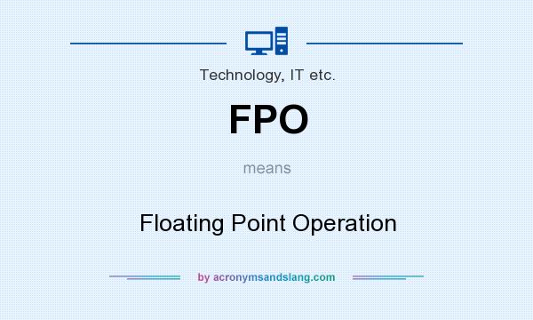 What does FPO mean? It stands for Floating Point Operation