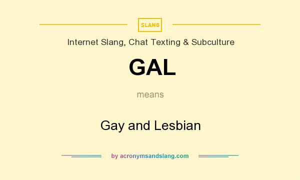 What does GAL mean? It stands for Gay and Lesbian
