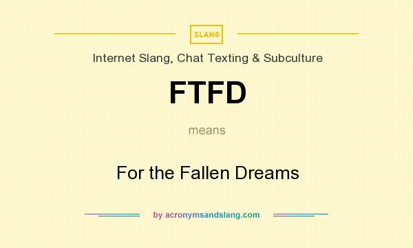 What does FTFD mean? It stands for For the Fallen Dreams