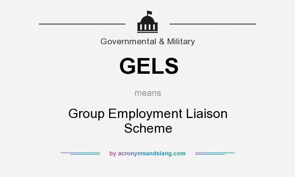 What does GELS mean? It stands for Group Employment Liaison Scheme