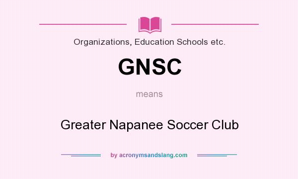 What does GNSC mean? It stands for Greater Napanee Soccer Club