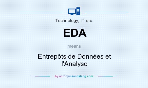 What does EDA mean? It stands for Entrepôts de Données et l`Analyse