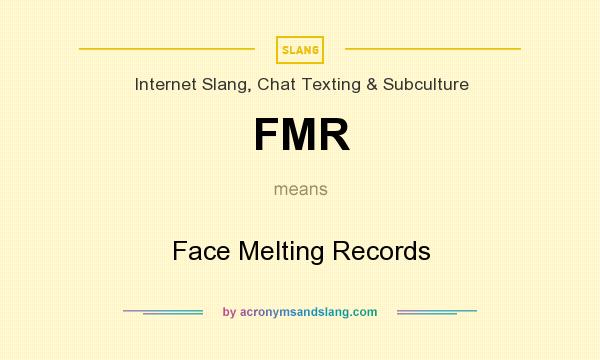 What does FMR mean? It stands for Face Melting Records