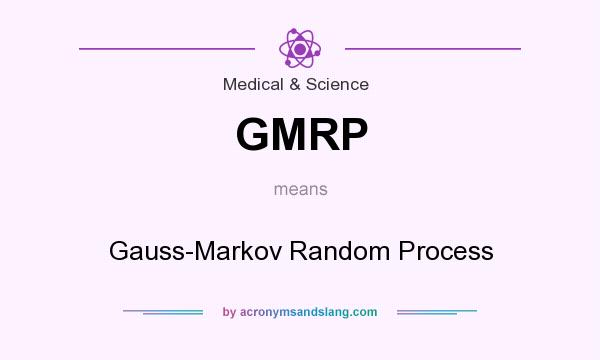 What does GMRP mean? It stands for Gauss-Markov Random Process