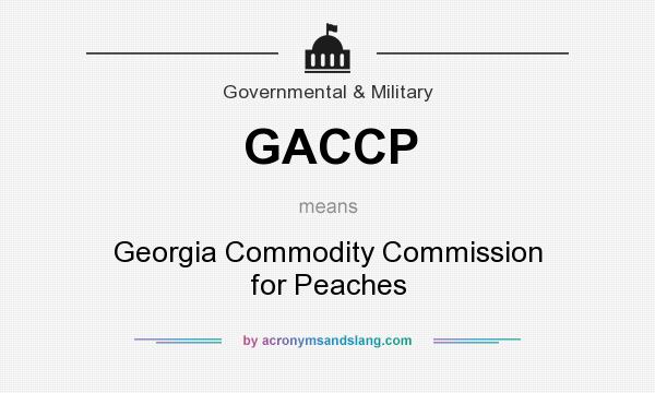 What does GACCP mean? It stands for Georgia Commodity Commission for Peaches
