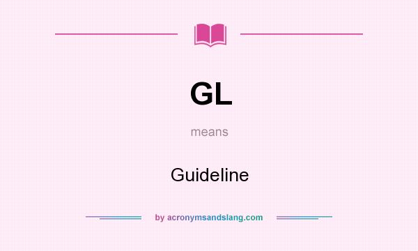 What does GL mean? It stands for Guideline