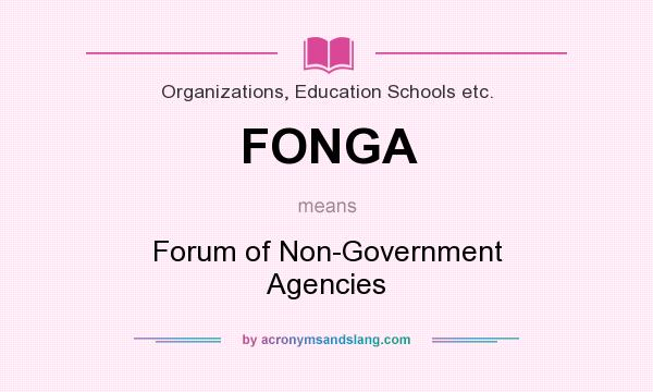 What does FONGA mean? It stands for Forum of Non-Government Agencies