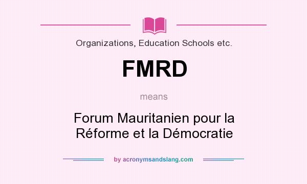 What does FMRD mean? It stands for Forum Mauritanien pour la Réforme et la Démocratie