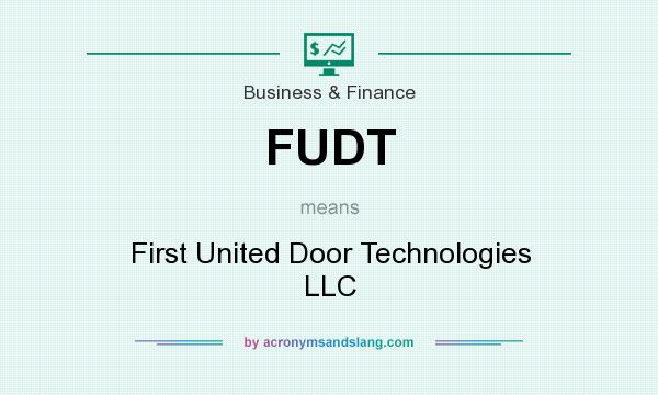 What does FUDT mean? It stands for First United Door Technologies LLC