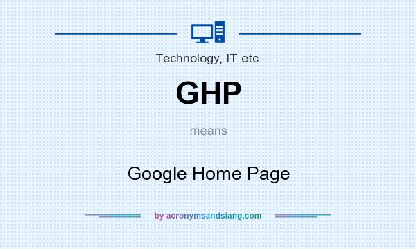 What does GHP mean? It stands for Google Home Page