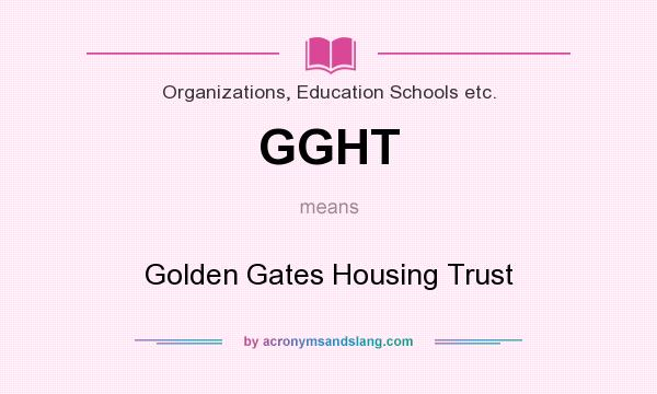 What does GGHT mean? It stands for Golden Gates Housing Trust