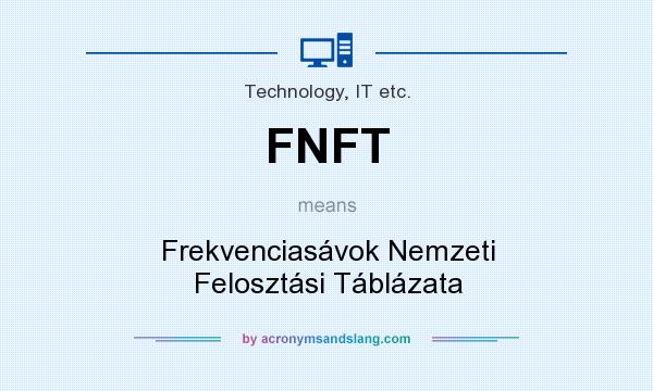What does FNFT mean? It stands for Frekvenciasávok Nemzeti Felosztási Táblázata